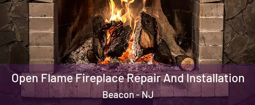 Open Flame Fireplace Repair And Installation Beacon - NJ