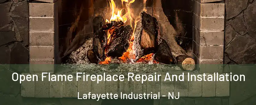 Open Flame Fireplace Repair And Installation Lafayette Industrial - NJ