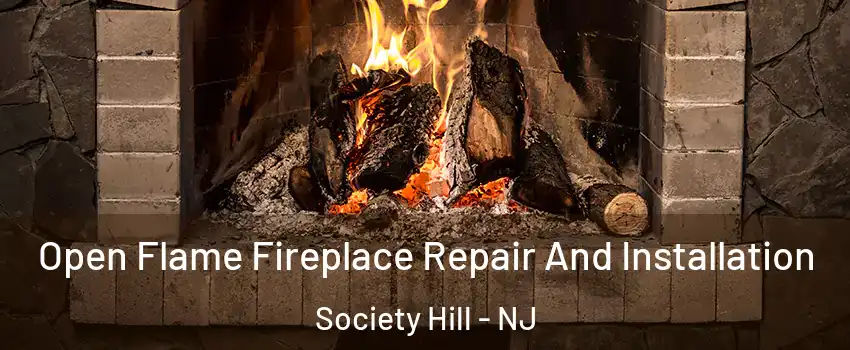 Open Flame Fireplace Repair And Installation Society Hill - NJ