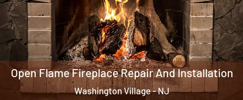 Open Flame Fireplace Repair And Installation Washington Village - NJ