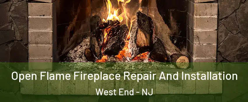 Open Flame Fireplace Repair And Installation West End - NJ