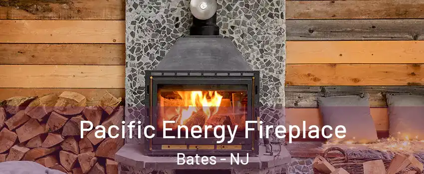 Pacific Energy Fireplace Bates - NJ