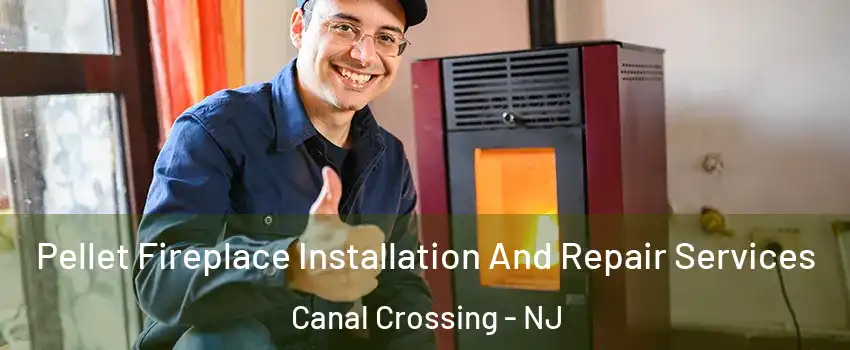 Pellet Fireplace Installation And Repair Services Canal Crossing - NJ