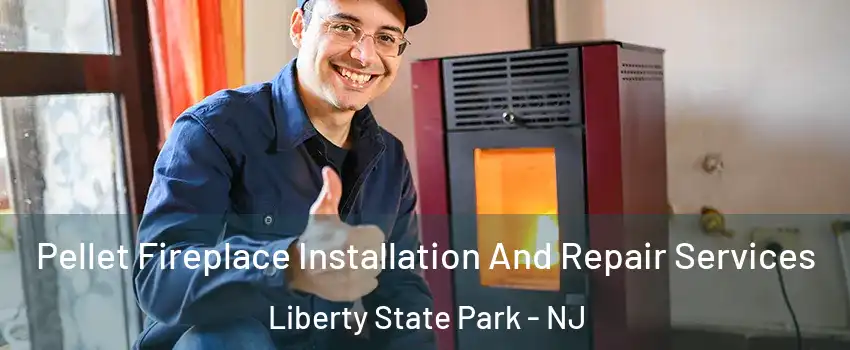 Pellet Fireplace Installation And Repair Services Liberty State Park - NJ
