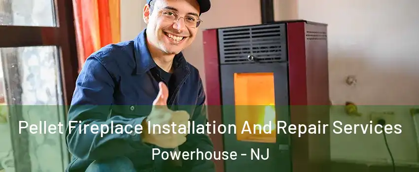 Pellet Fireplace Installation And Repair Services Powerhouse - NJ