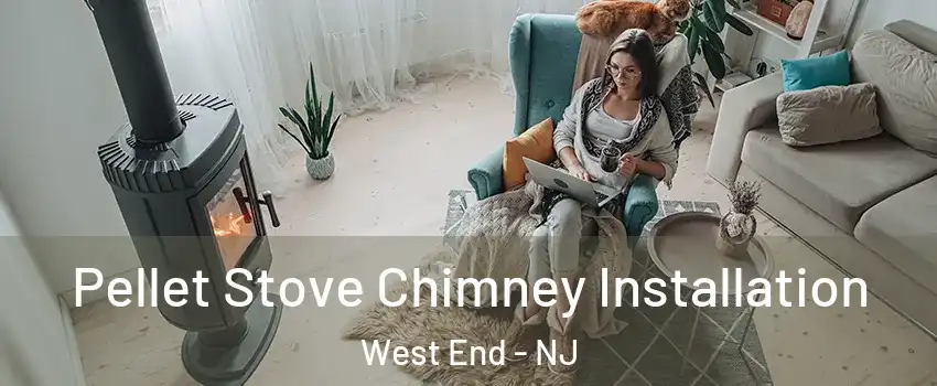 Pellet Stove Chimney Installation West End - NJ