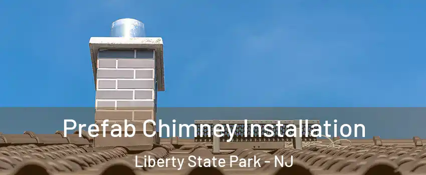 Prefab Chimney Installation Liberty State Park - NJ