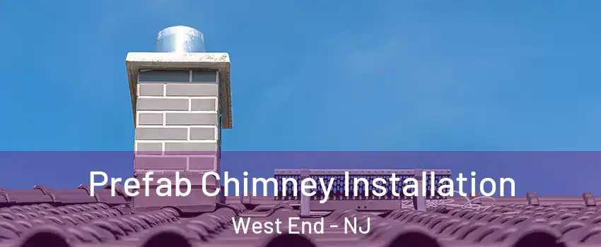 Prefab Chimney Installation West End - NJ