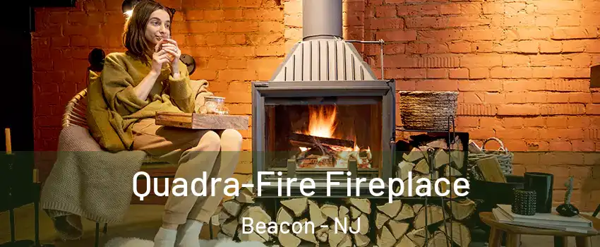 Quadra-Fire Fireplace Beacon - NJ