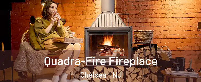 Quadra-Fire Fireplace Chelsea - NJ