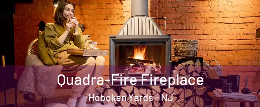 Quadra-Fire Fireplace Hoboken Yards - NJ