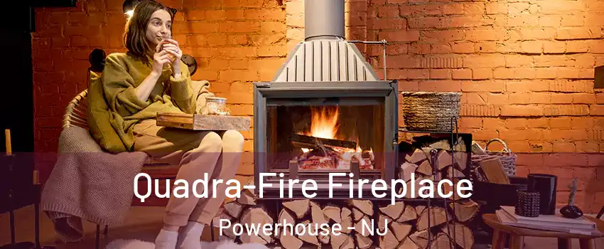 Quadra-Fire Fireplace Powerhouse - NJ