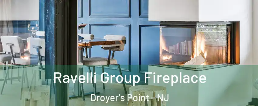 Ravelli Group Fireplace Droyer's Point - NJ