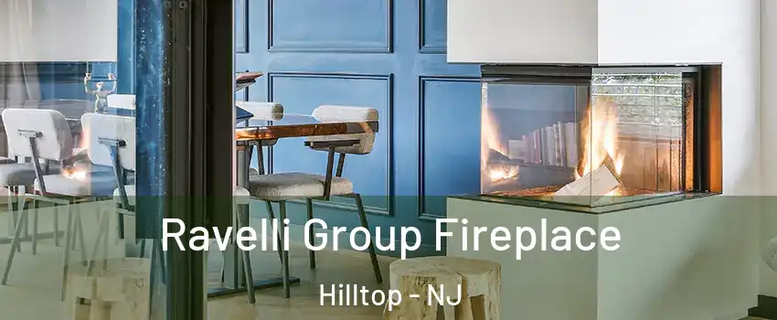 Ravelli Group Fireplace Hilltop - NJ