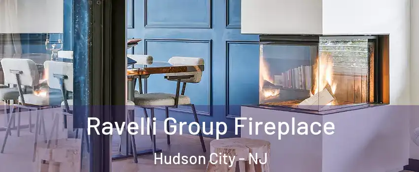 Ravelli Group Fireplace Hudson City - NJ
