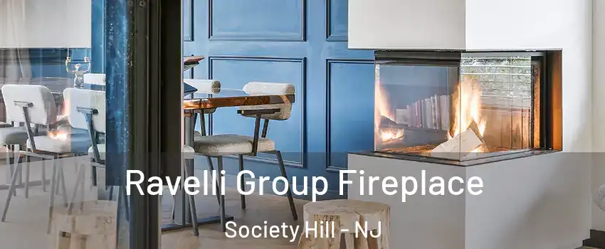 Ravelli Group Fireplace Society Hill - NJ
