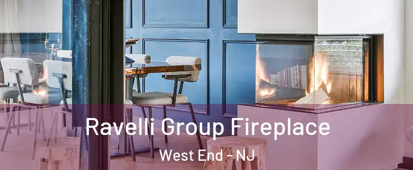 Ravelli Group Fireplace West End - NJ