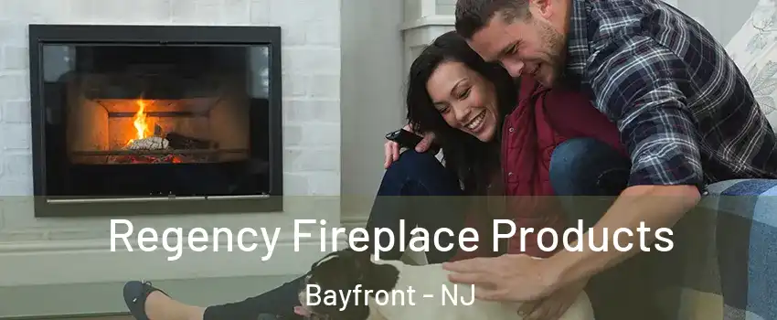Regency Fireplace Products Bayfront - NJ