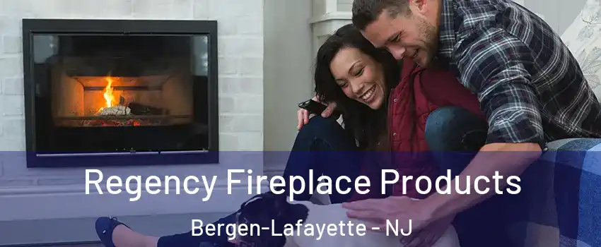 Regency Fireplace Products Bergen-Lafayette - NJ