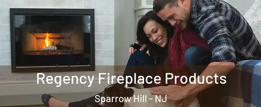 Regency Fireplace Products Sparrow Hill - NJ