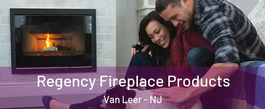 Regency Fireplace Products Van Leer - NJ