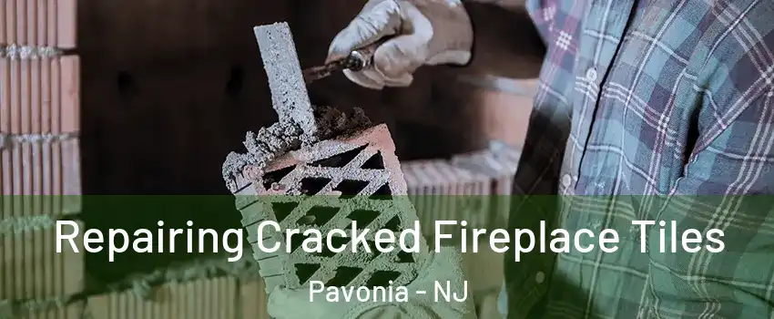 Repairing Cracked Fireplace Tiles Pavonia - NJ
