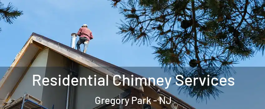 Residential Chimney Services Gregory Park - NJ