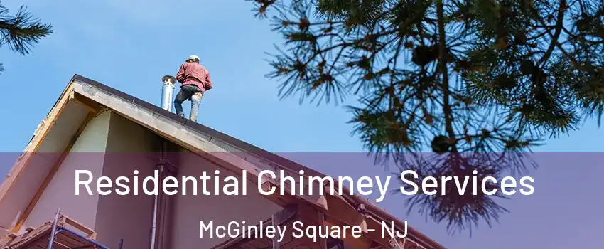 Residential Chimney Services McGinley Square - NJ