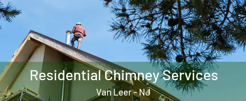 Residential Chimney Services Van Leer - NJ