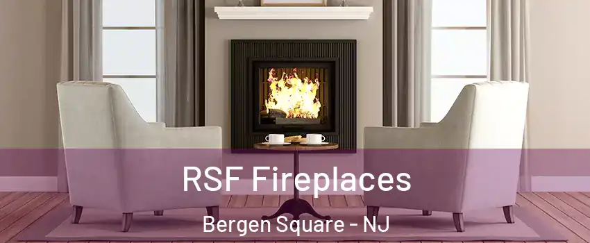 RSF Fireplaces Bergen Square - NJ