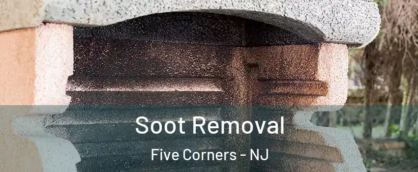 Soot Removal Five Corners - NJ