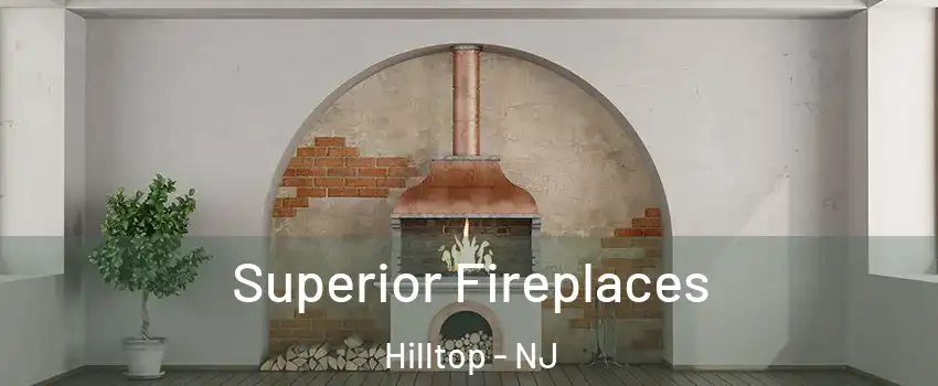Superior Fireplaces Hilltop - NJ