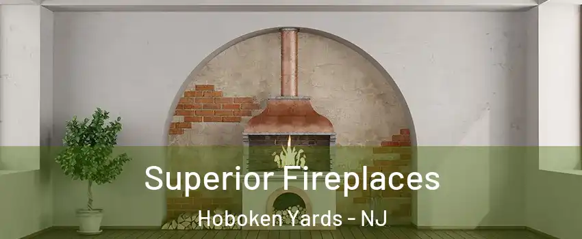 Superior Fireplaces Hoboken Yards - NJ