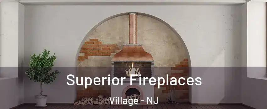 Superior Fireplaces Village - NJ
