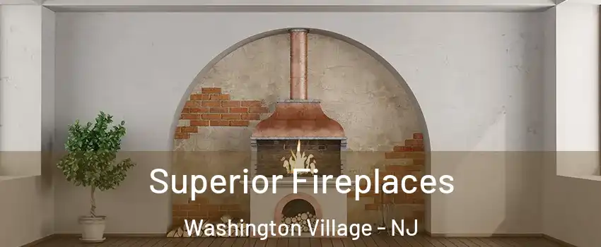 Superior Fireplaces Washington Village - NJ