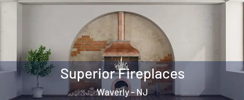 Superior Fireplaces Waverly - NJ