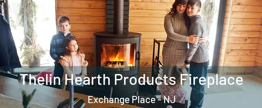 Thelin Hearth Products Fireplace Exchange Place - NJ
