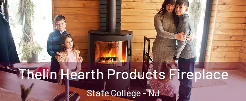 Thelin Hearth Products Fireplace State College - NJ
