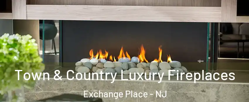 Town & Country Luxury Fireplaces Exchange Place - NJ