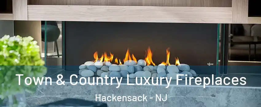 Town & Country Luxury Fireplaces Hackensack - NJ