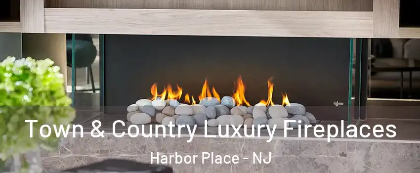 Town & Country Luxury Fireplaces Harbor Place - NJ