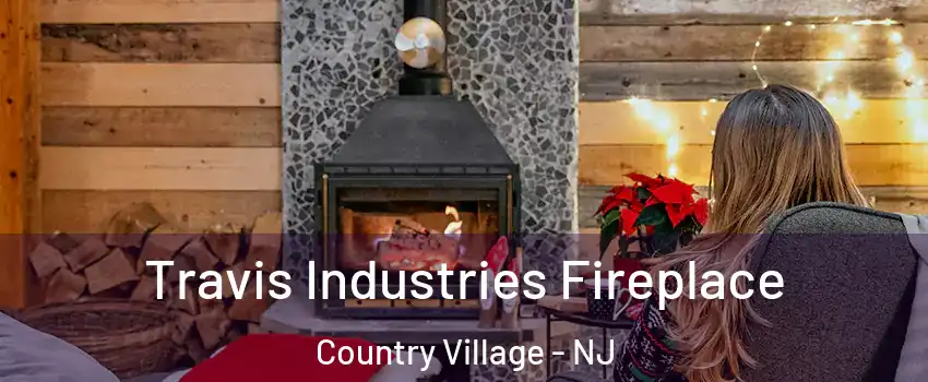 Travis Industries Fireplace Country Village - NJ