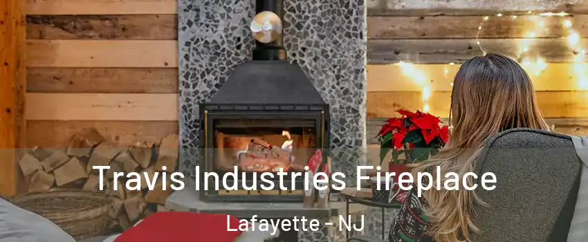Travis Industries Fireplace Lafayette - NJ