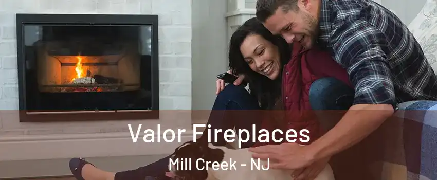Valor Fireplaces Mill Creek - NJ