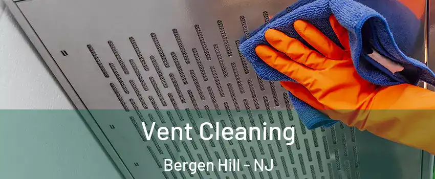 Vent Cleaning Bergen Hill - NJ