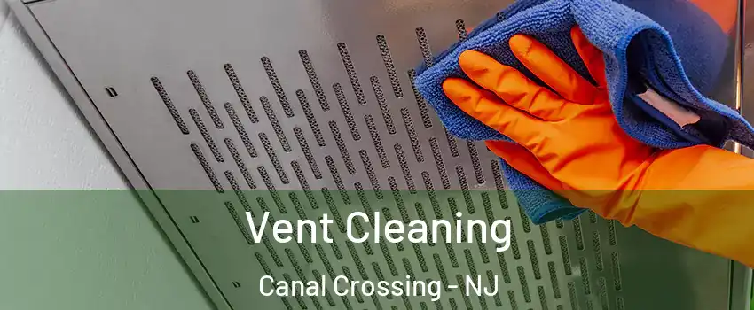 Vent Cleaning Canal Crossing - NJ
