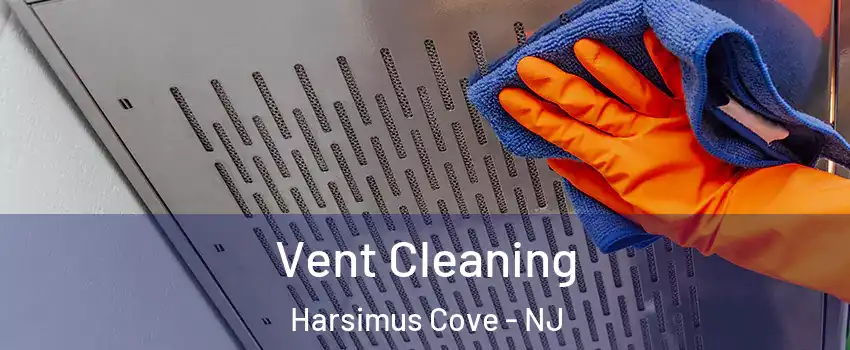 Vent Cleaning Harsimus Cove - NJ