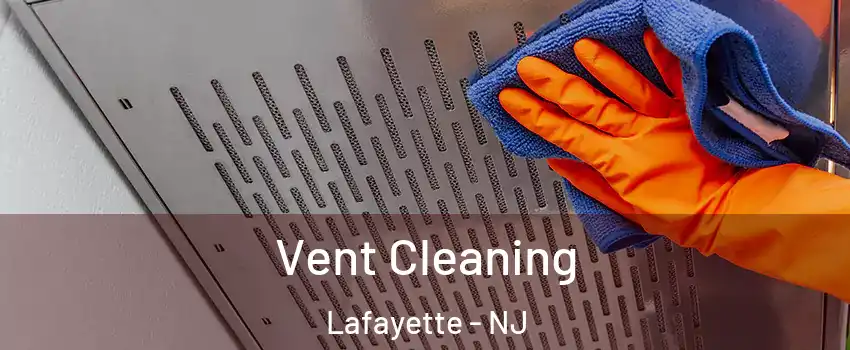 Vent Cleaning Lafayette - NJ