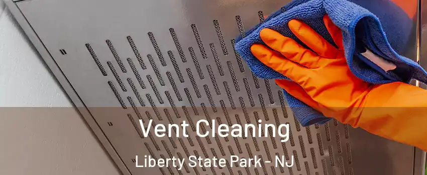 Vent Cleaning Liberty State Park - NJ