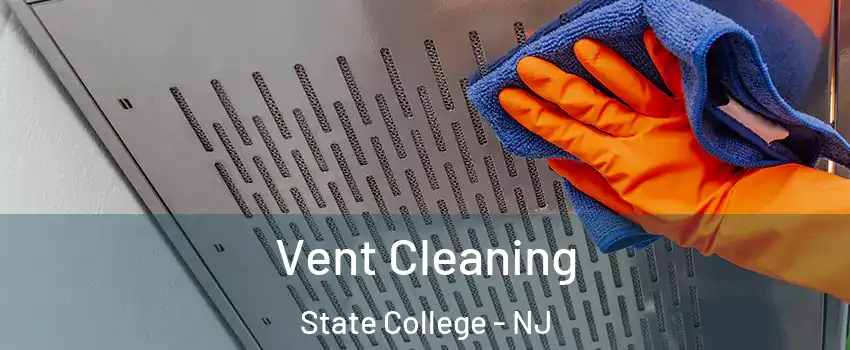 Vent Cleaning State College - NJ